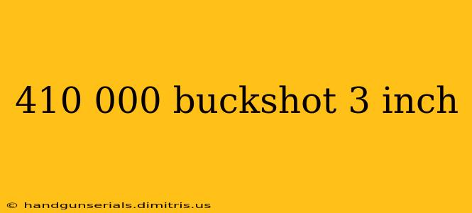 410 000 buckshot 3 inch