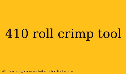 410 roll crimp tool