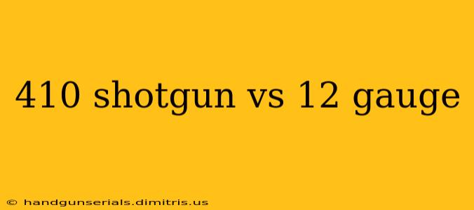 410 shotgun vs 12 gauge