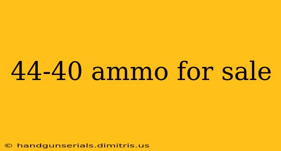 44-40 ammo for sale