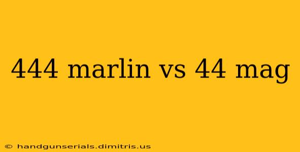 444 marlin vs 44 mag