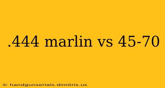 .444 marlin vs 45-70