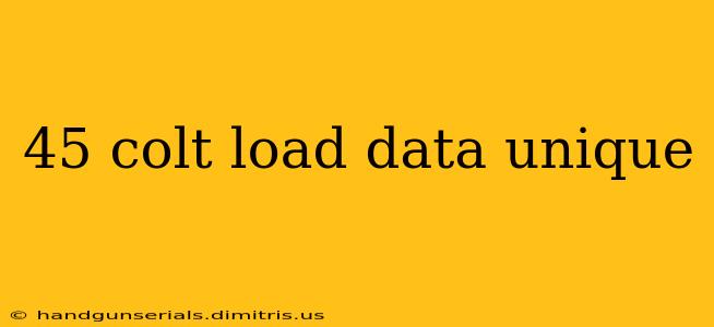 45 colt load data unique