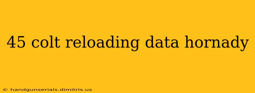 45 colt reloading data hornady