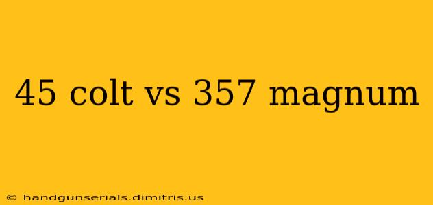 45 colt vs 357 magnum