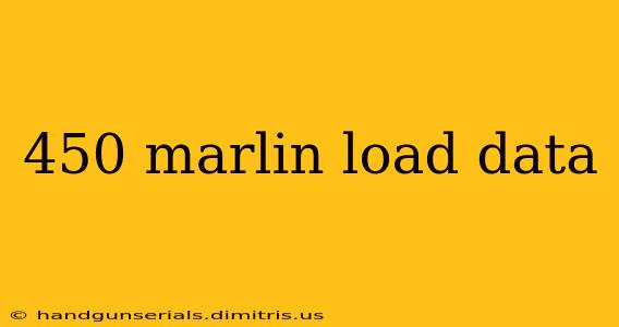 450 marlin load data