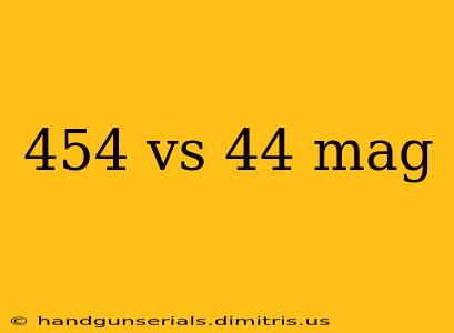 454 vs 44 mag