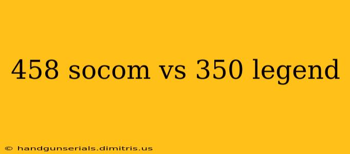 458 socom vs 350 legend