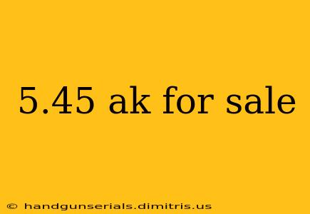 5.45 ak for sale