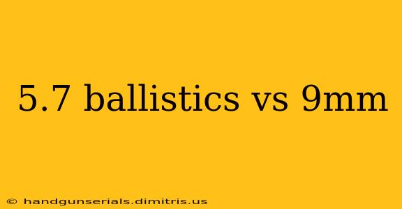 5.7 ballistics vs 9mm