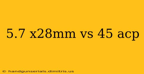 5.7 x28mm vs 45 acp