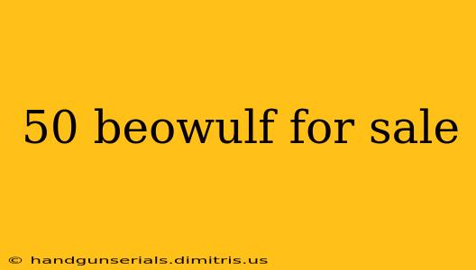 50 beowulf for sale