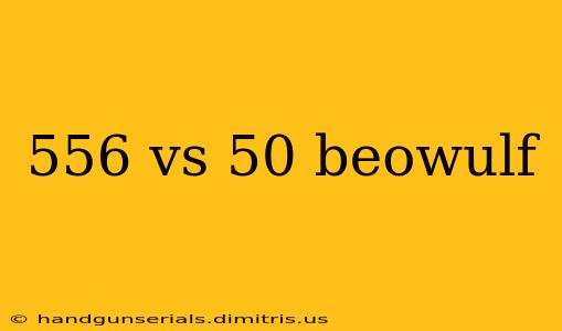 556 vs 50 beowulf