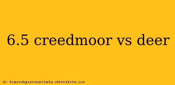 6.5 creedmoor vs deer