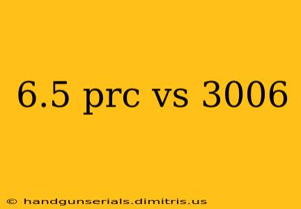 6.5 prc vs 3006