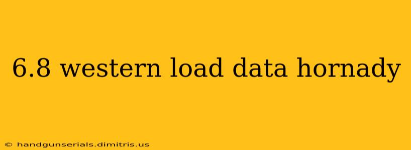 6.8 western load data hornady