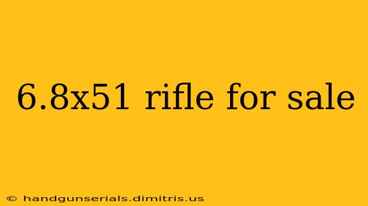 6.8x51 rifle for sale