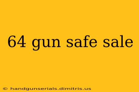 64 gun safe sale