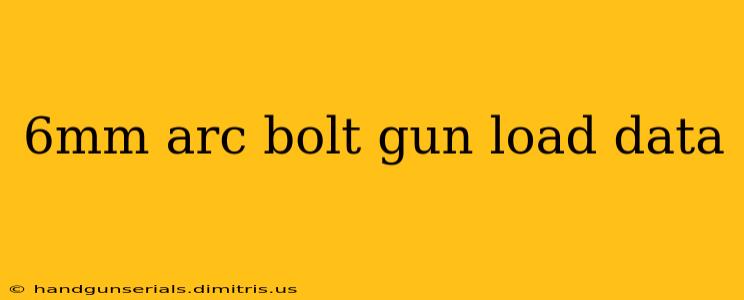 6mm arc bolt gun load data