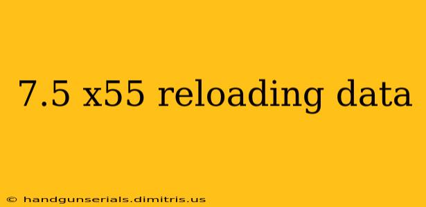 7.5 x55 reloading data