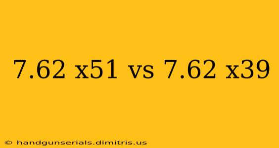 7.62 x51 vs 7.62 x39