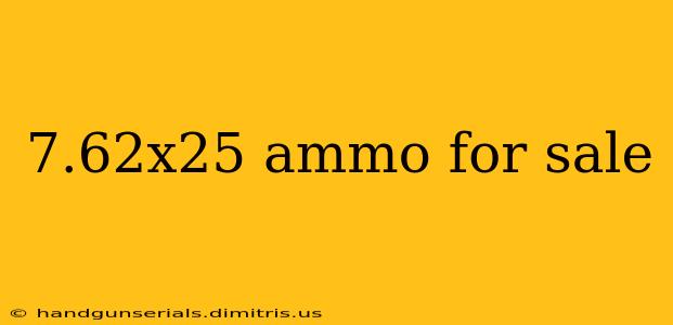 7.62x25 ammo for sale