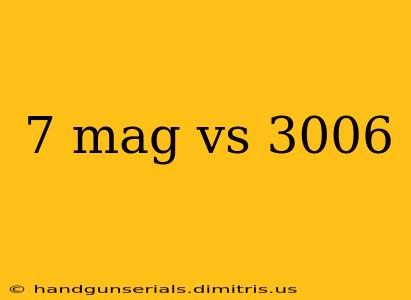 7 mag vs 3006