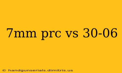 7mm prc vs 30-06