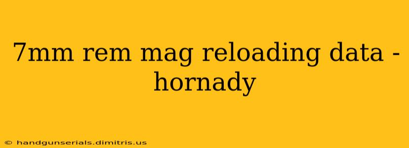 7mm rem mag reloading data - hornady