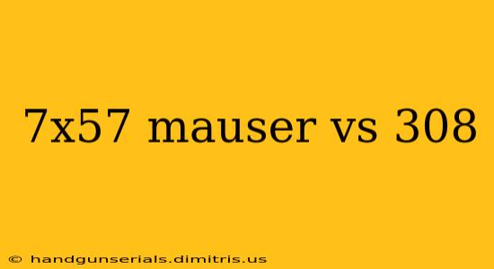 7x57 mauser vs 308