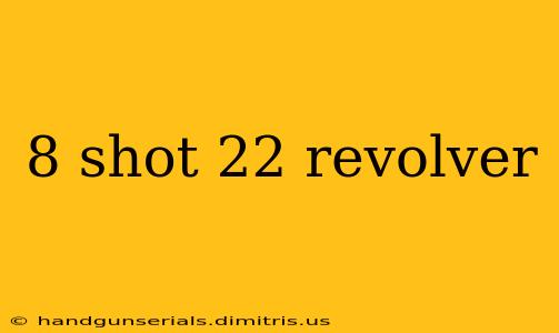 8 shot 22 revolver