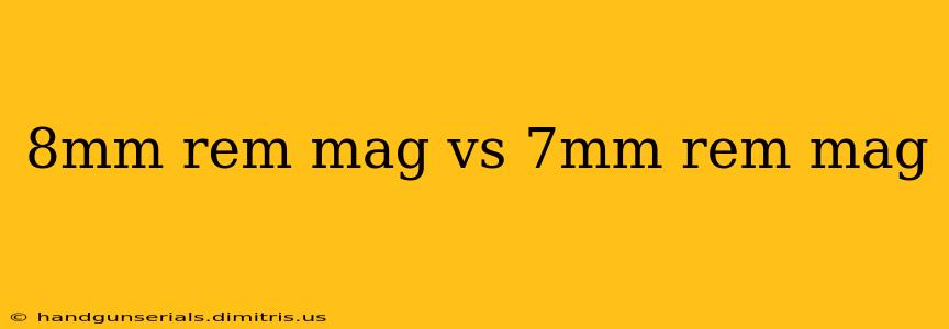 8mm rem mag vs 7mm rem mag