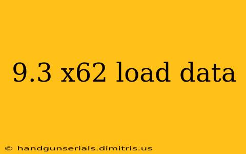 9.3 x62 load data