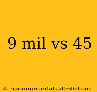 9 mil vs 45