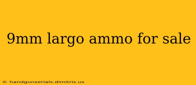 9mm largo ammo for sale