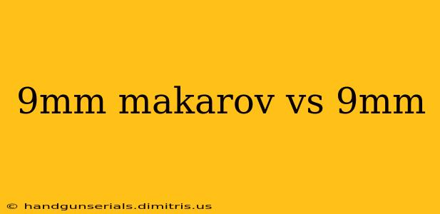 9mm makarov vs 9mm