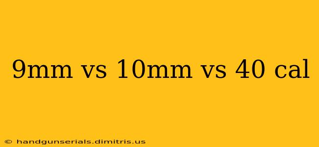 9mm vs 10mm vs 40 cal