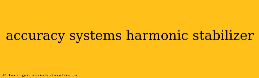 accuracy systems harmonic stabilizer