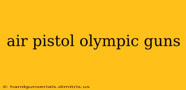 air pistol olympic guns