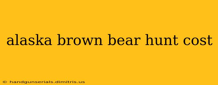 alaska brown bear hunt cost