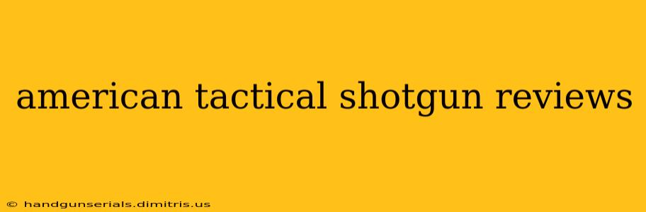 american tactical shotgun reviews