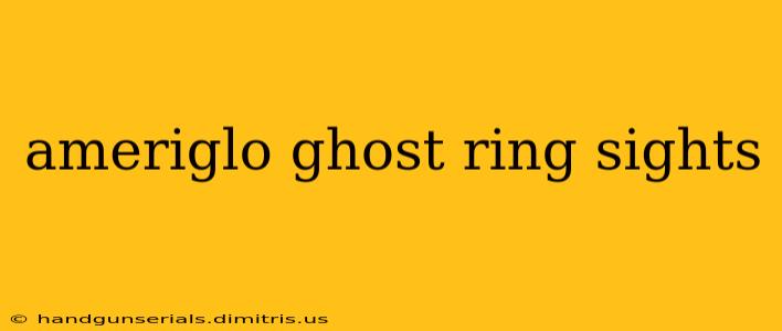 ameriglo ghost ring sights