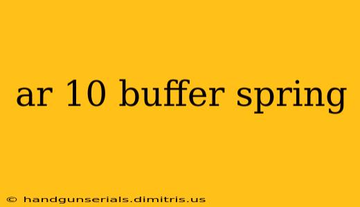 ar 10 buffer spring