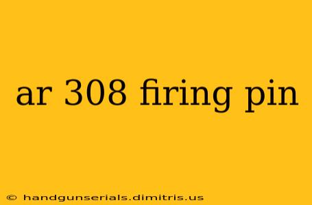 ar 308 firing pin