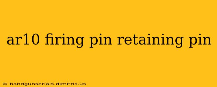 ar10 firing pin retaining pin