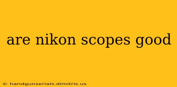 are nikon scopes good