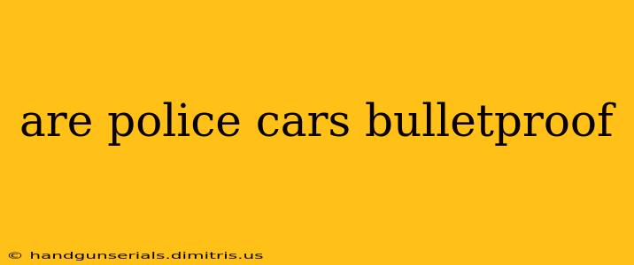 are police cars bulletproof