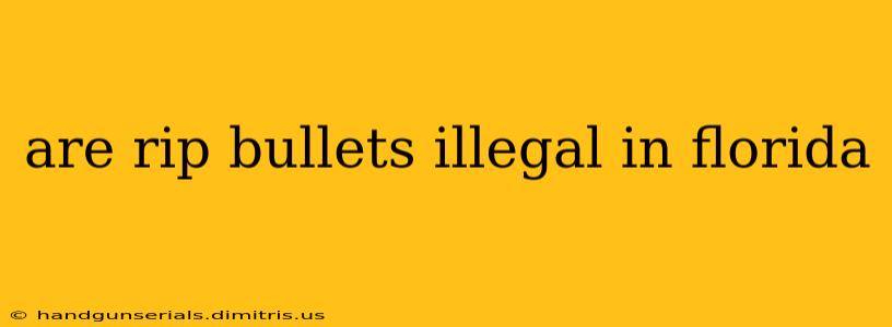 are rip bullets illegal in florida