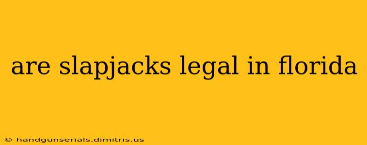 are slapjacks legal in florida