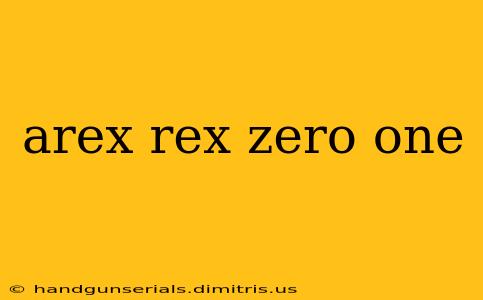 arex rex zero one